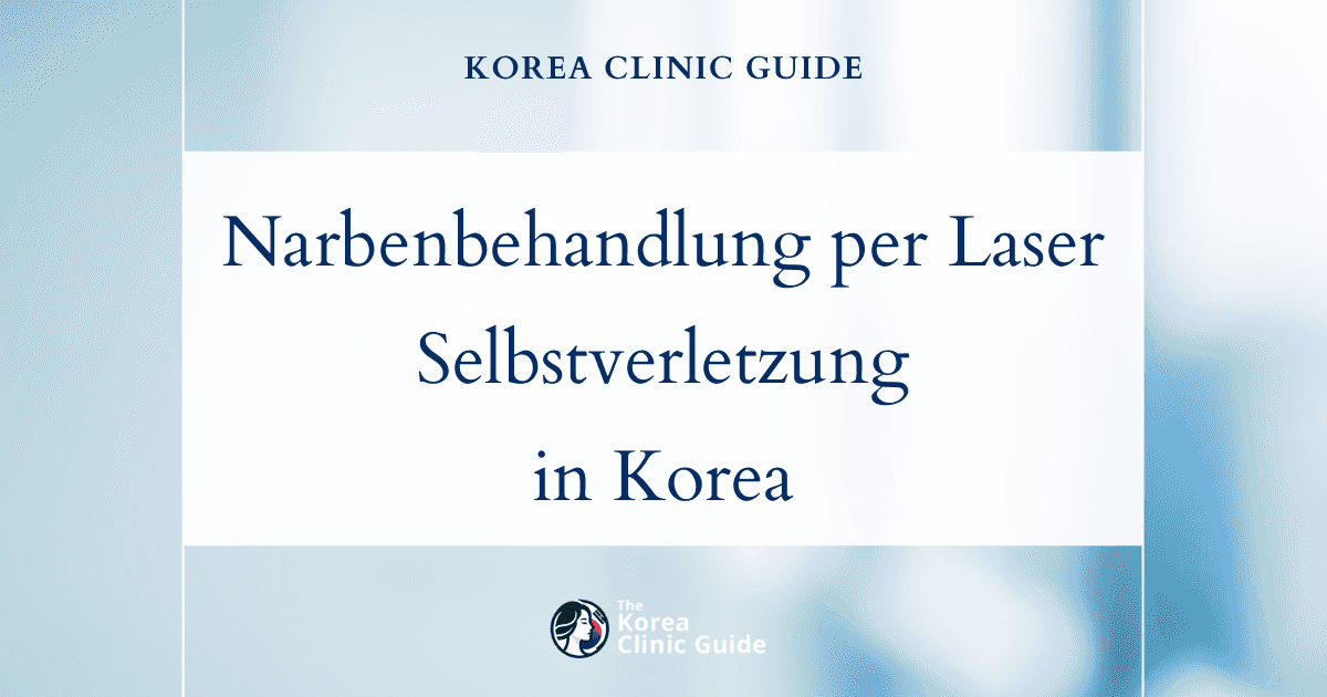 Narben nach Selbstverletzung: Laserverfahren zur Narbenentfernung in Korea für eine wirksame Narbenbehandlung