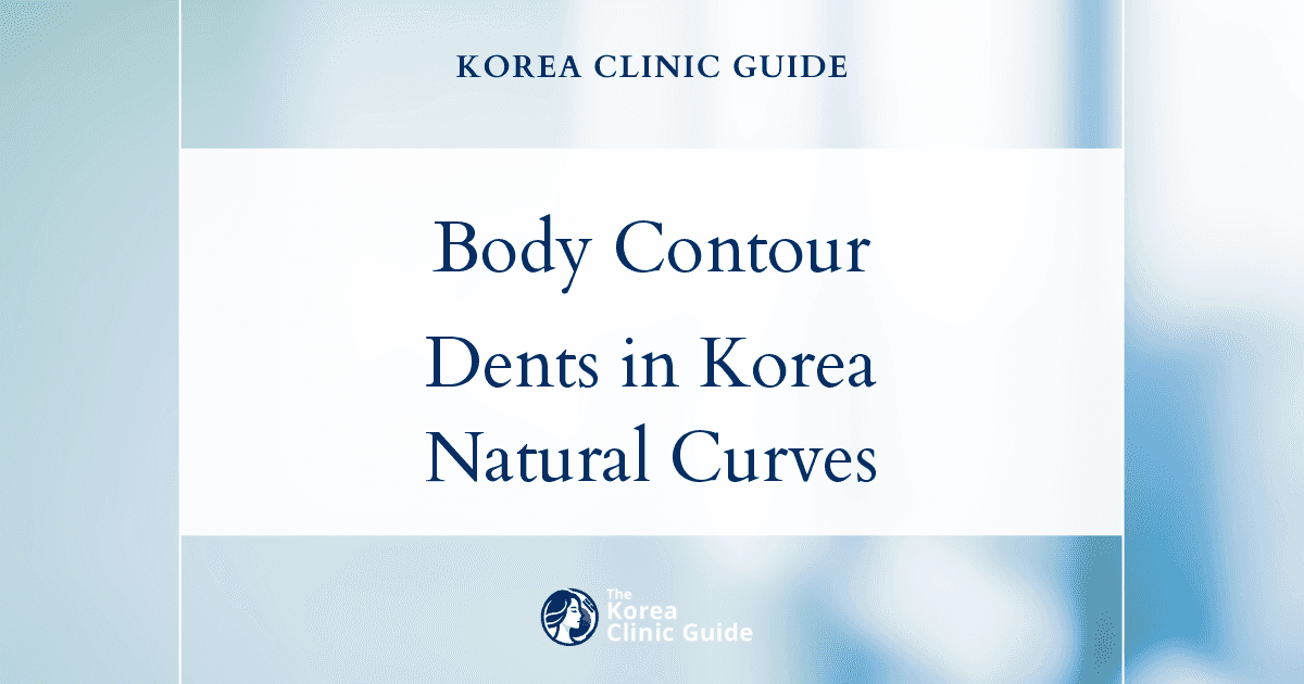 Body Contour Dents in Korea: Body Fillers for Smooth, Natural Curves