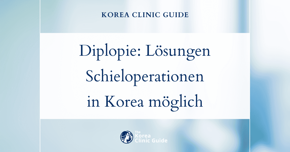 Lösungen bei Diplopie in Korea: Schieloperation zur Behandlung von Doppeltsehen