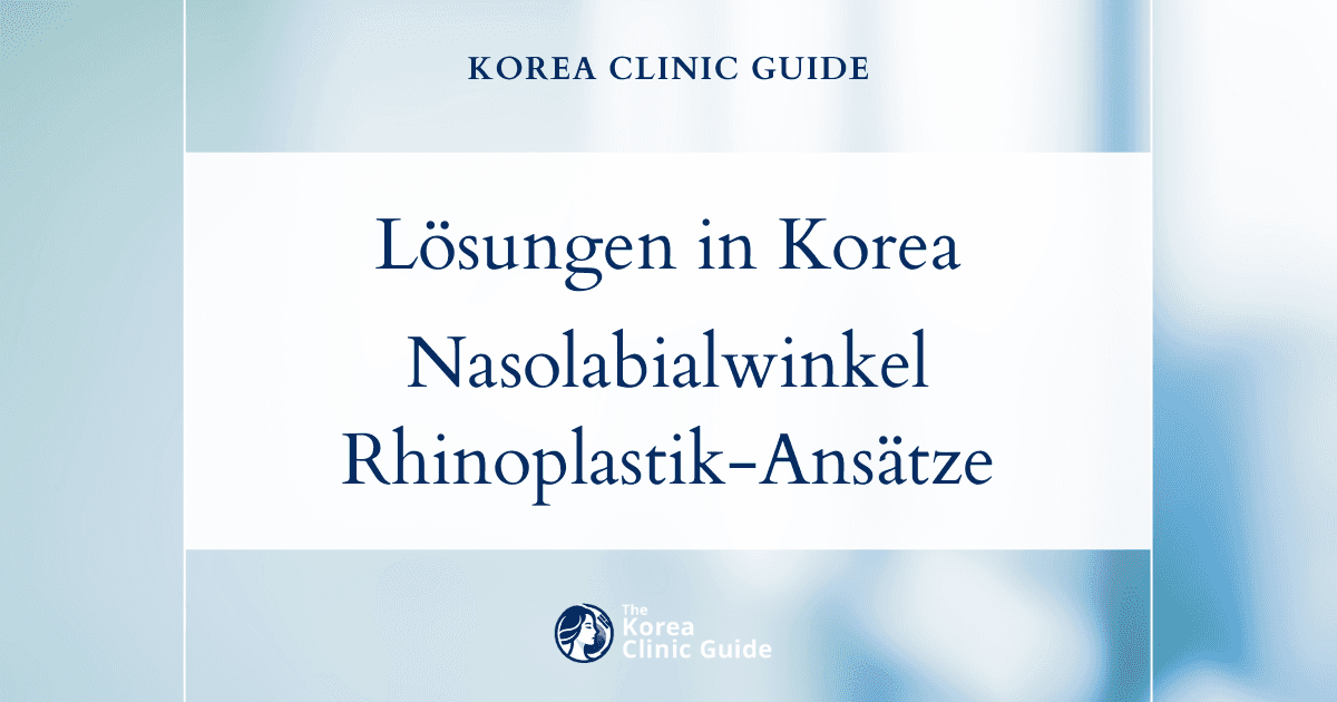 Lösungen in Korea bei einem zu spitzen Nasolabialwinkel: Eingriffe zur Korrektur des Nasolabialwinkels erläutert