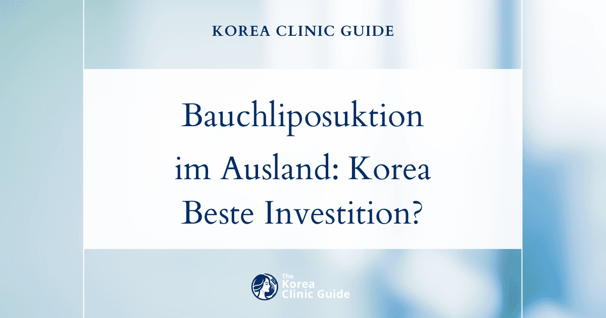 Bauchliposuktion im Ausland: Warum Korea für Sie die beste Investition sein könnte
