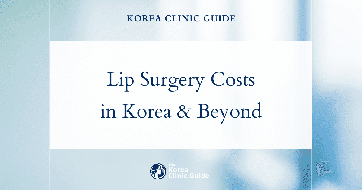 Global Lip Plastic Surgery Costs Compared: Why Korea's Advanced Techniques Shine