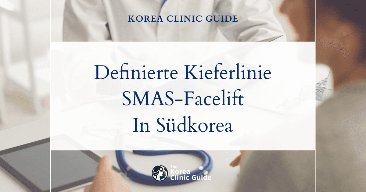 Wiederherstellung einer definierten Kieferlinie mit einem SMAS-Facelift in Südkorea: eine wirksame Lösung bei Verlust der Kieferkontur