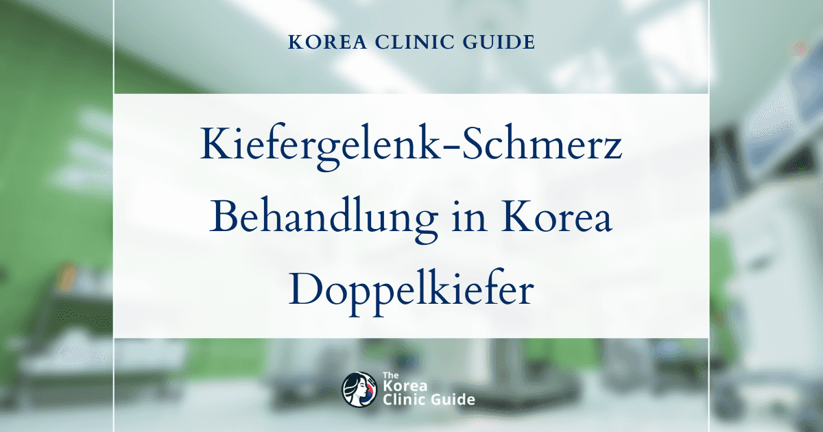 Lösungen bei Kiefergelenkbeschwerden: Doppelkieferoperation in Korea zur wirksamen Linderung von Beschwerden des Kiefergelenks
