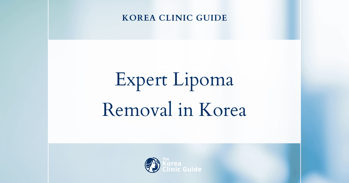 Discover Expert Lipoma Removal Procedures in Korea for Effective Lipoma Removal Needs