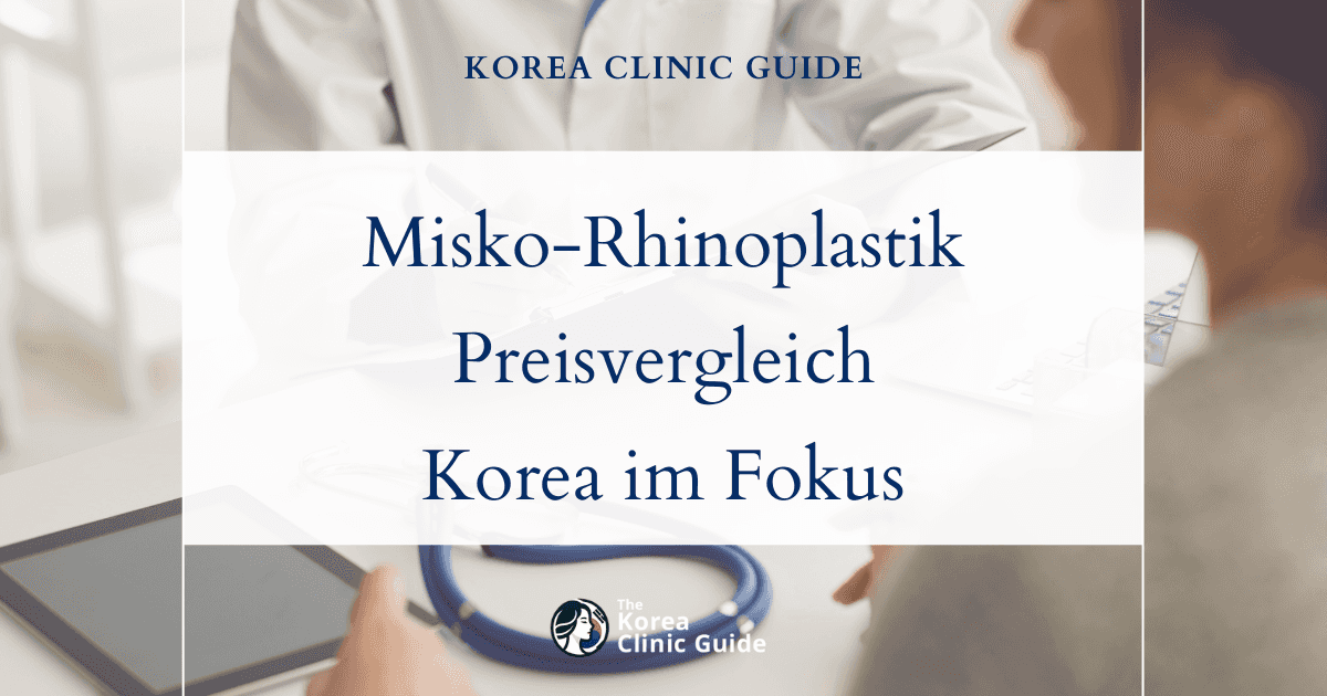 Den tatsächlichen Wert verstehen: Kostenvergleich der Misko-Rhinoplastik in Korea und weltweit