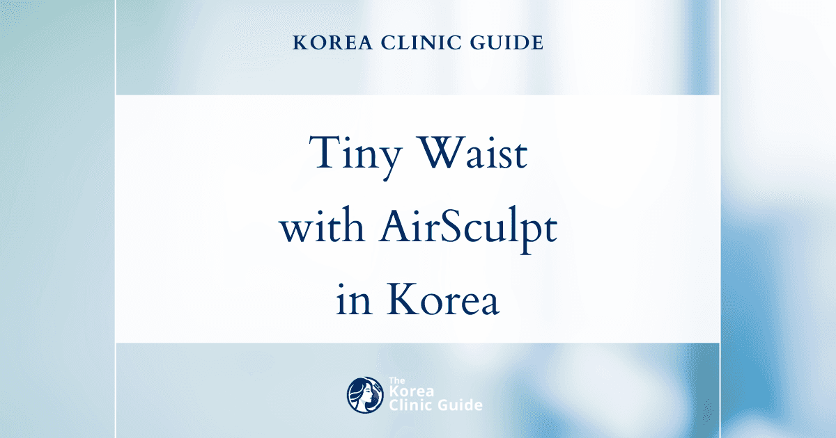 Achieve a Tiny Waist Tweak with AirSculpt Procedure in Korea: Expert Solutions for Body Contouring