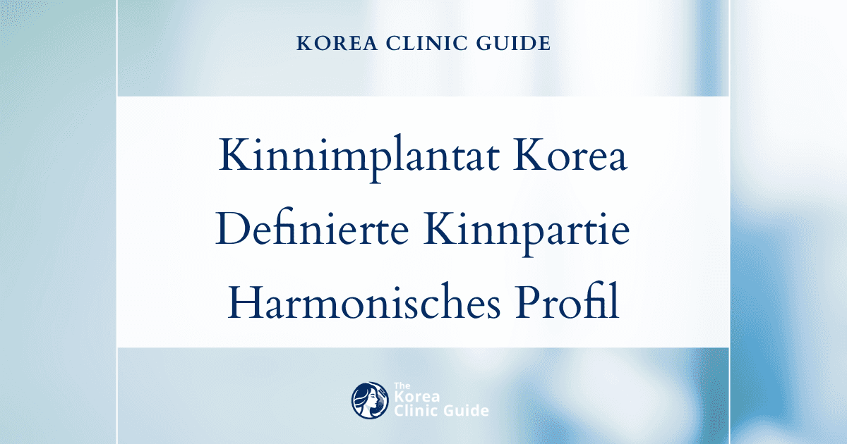 Kinnimplantat in Korea bei wenig definierter Kinnpartie: Verändern Sie Ihr Profil mit der Erfahrung der koreanischen Chirurgie