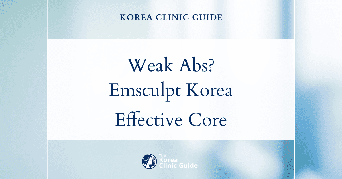 Weak Abdominal Muscles: Emsculpt in Korea for Effective Core Strengthening