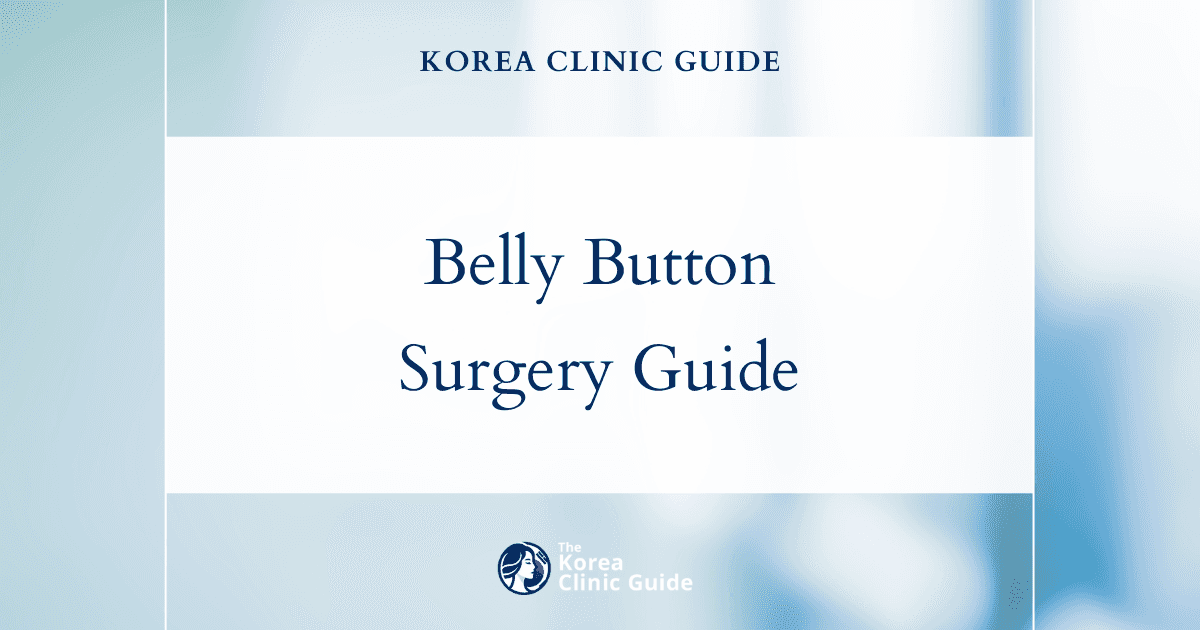 Belly Button Surgery in Korea | Best Clinics, Costs, Procedure Types & More