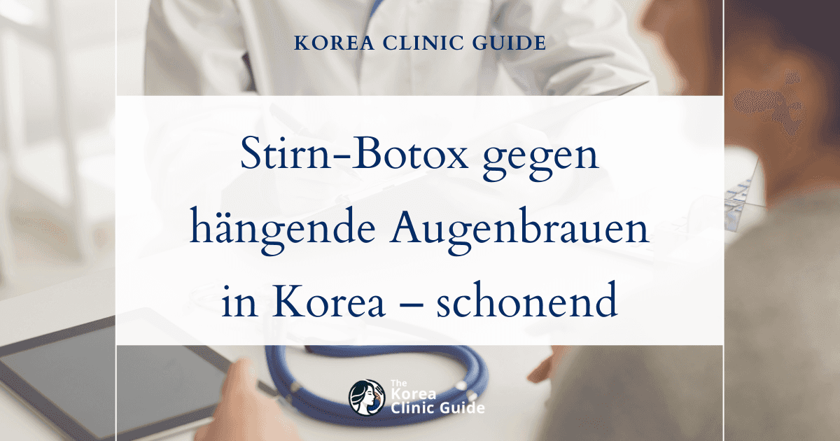 Effektives Stirn-Botox bei hängenden Augenbrauen: die besten Behandlungsoptionen in Korea