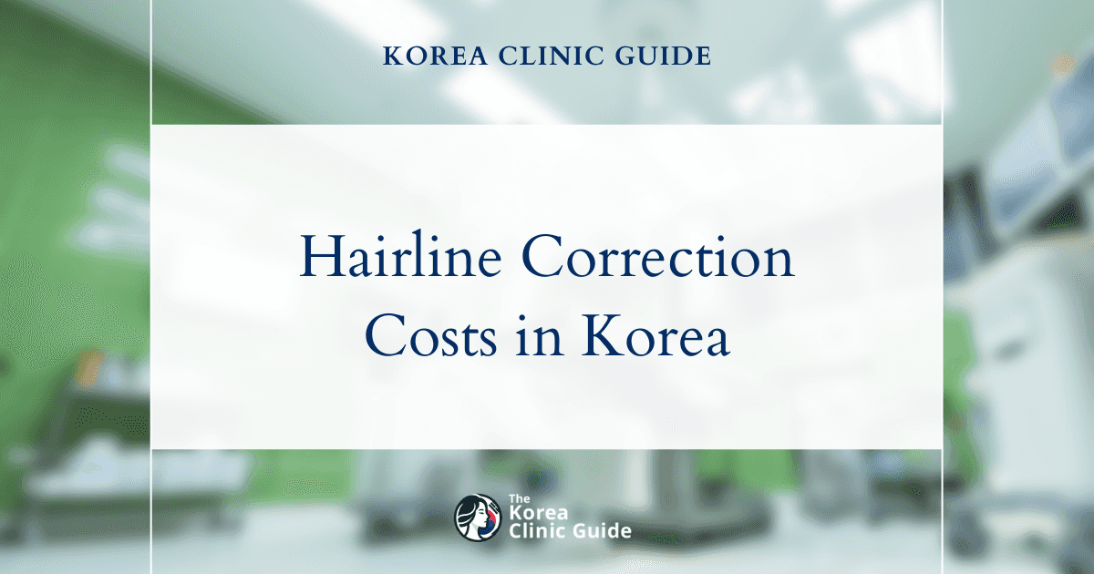 Choosing Korea for Hairline Correction: A Cost Comparison with the USA, Mexico, Turkey, and More