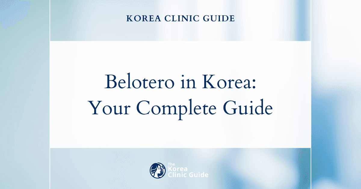 Exploring Belotero in Korea: Your Complete Guide to this Popular Cosmetic Treatment