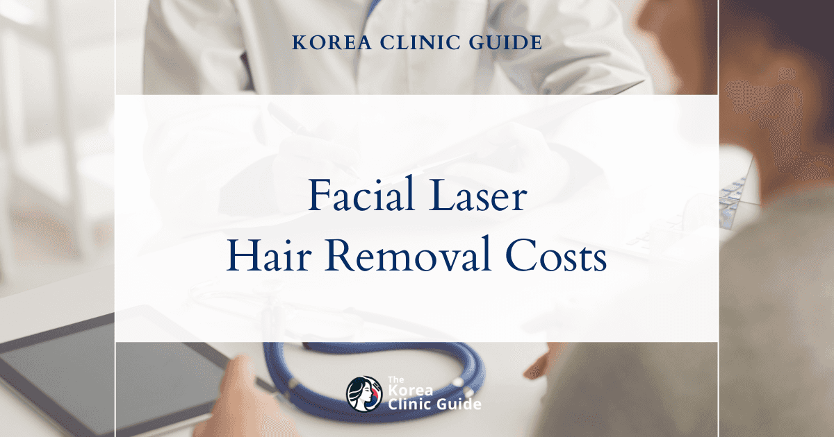 Explore the True Cost: Facial Laser Hair Removal in Korea vs. USA, Turkey, Mexico, and Thailand