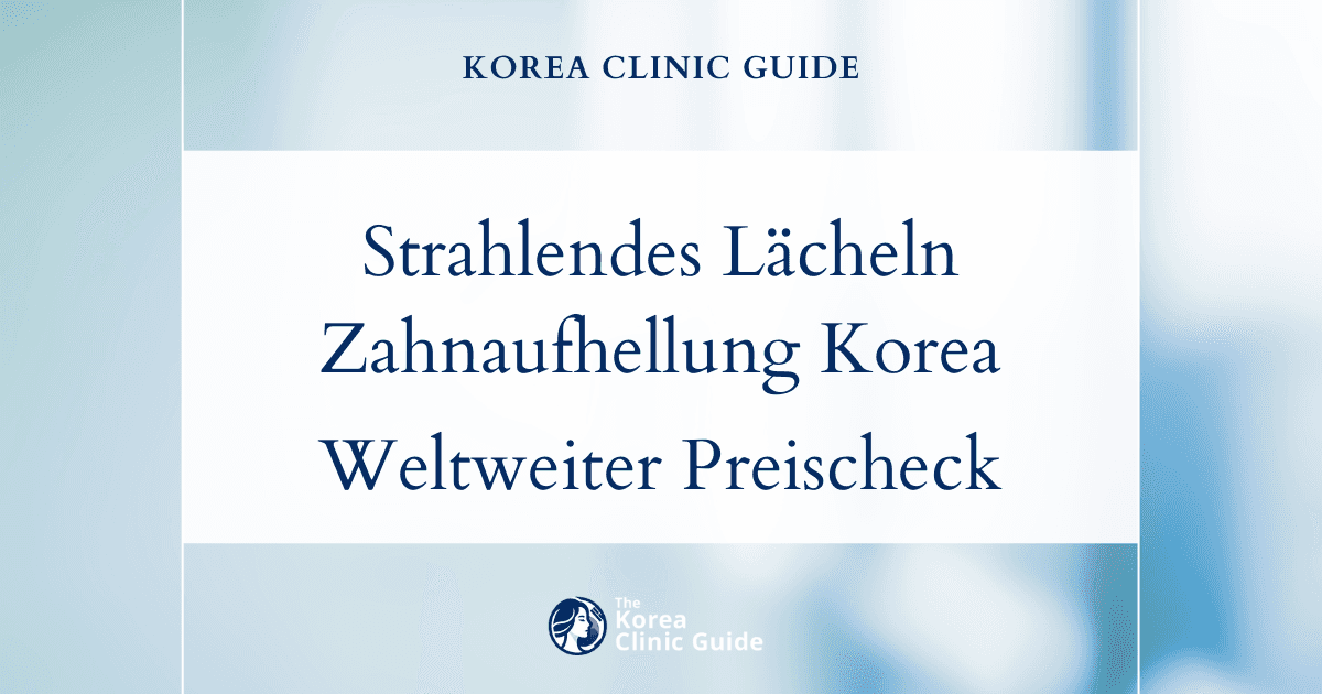 Strahlendes Lächeln: Kosten der Zahnaufhellung in Korea im weltweiten Preisvergleich