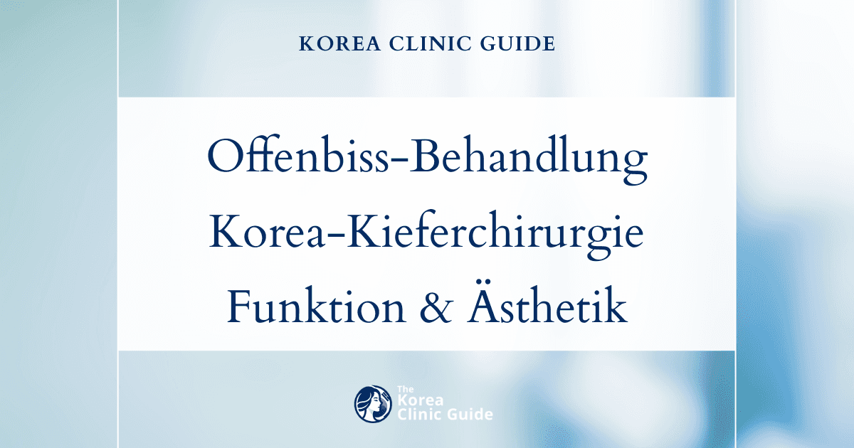 Behandlungsmöglichkeiten bei offenem Biss: Doppelkieferoperation in Korea zur wirksamen Korrektur eines offenen Bisses