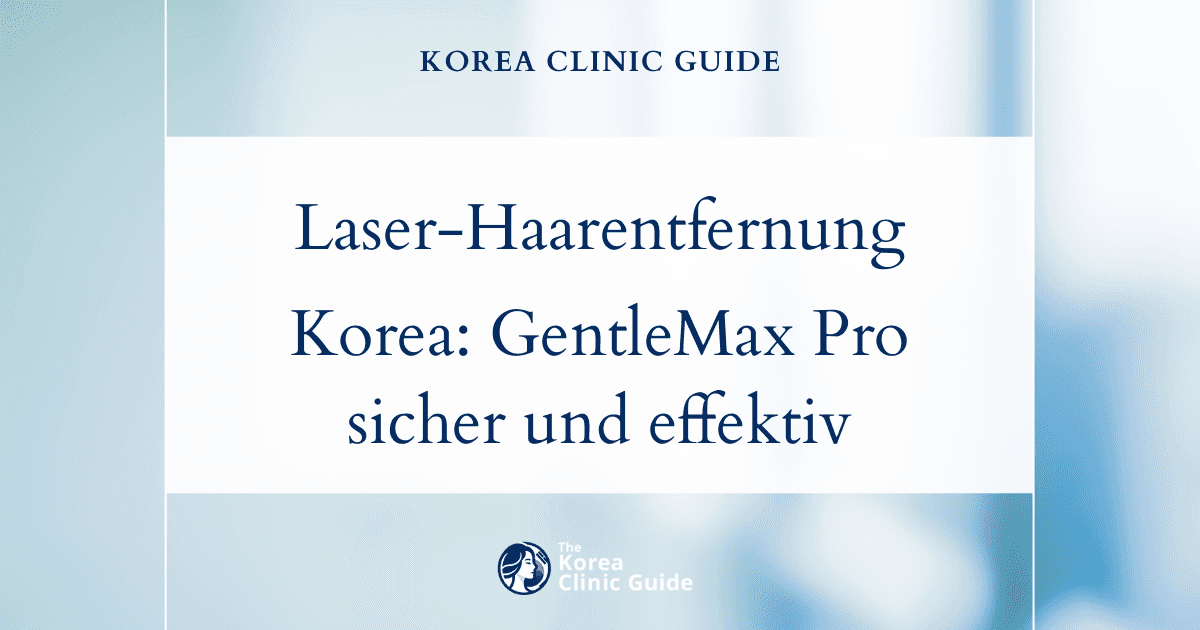 Effektive Entfernung unerwünschter Körperbehaarung in Korea mit dem GentleMax Pro: bewährte medizinische Lösungen