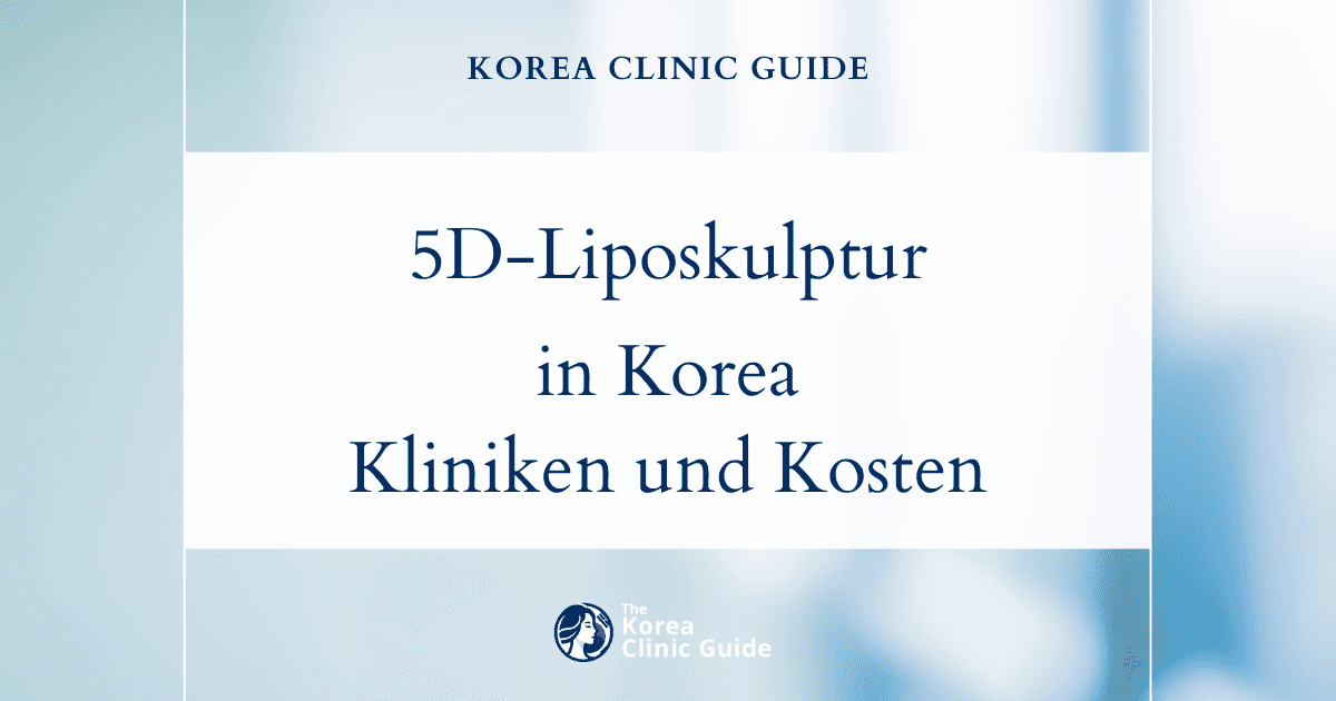 5D-Liposkulptur in Korea | Die besten Kliniken, Kosten, Verfahren und mehr
