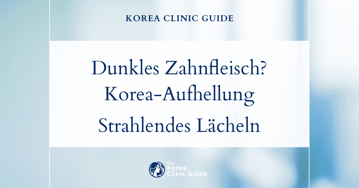 Behandlung von dunklem Zahnfleisch: Verfahren zur Zahnfleischaufhellung in Korea für ein strahlenderes und gesünderes Lächeln