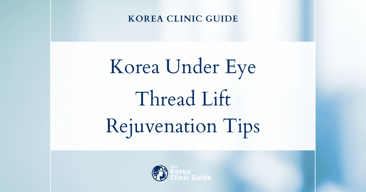 Korea Under Eye Thread Lift for Loose Under Eye Skin: Effective Solutions for Eye Rejuvenation