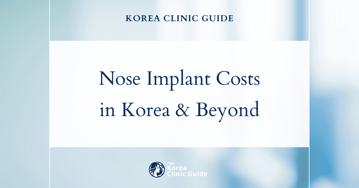 Discover the True Value of Nose Implant Surgery: South Korea vs Other Top Global Destinations