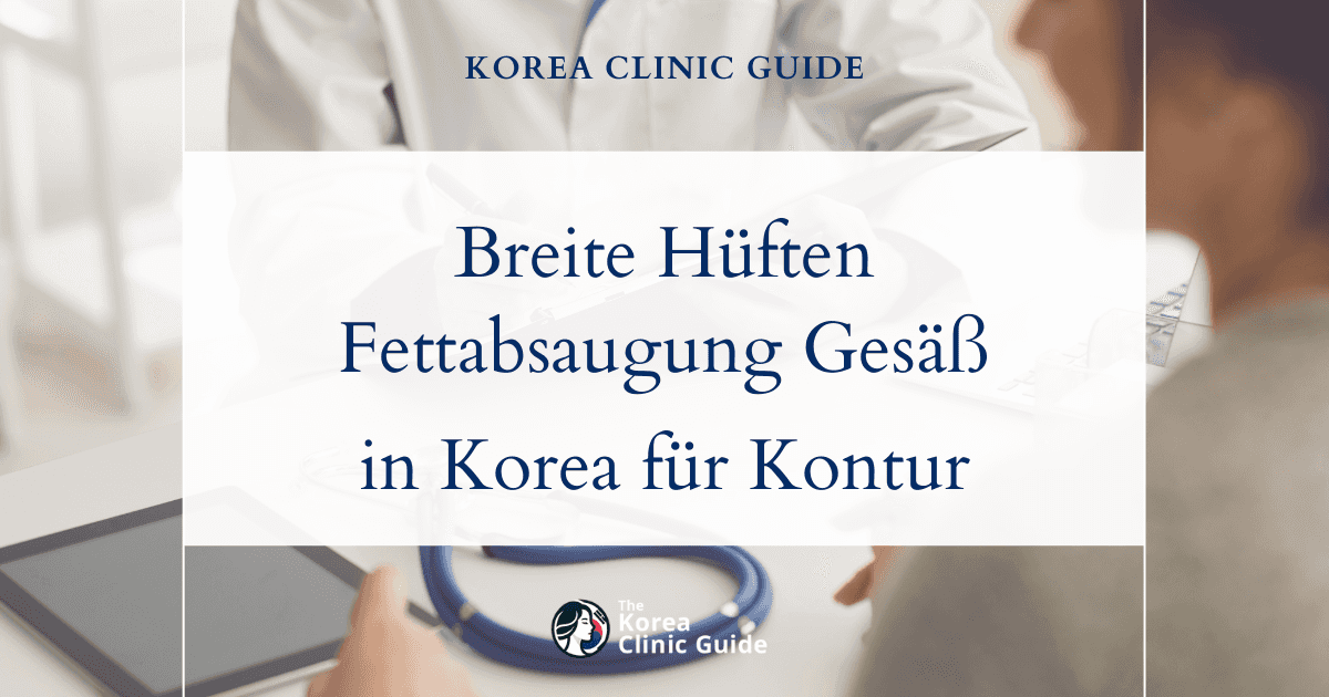 Breite Hüften durch Fettpolster: Fettabsaugung am Gesäß in Korea für eine definiertere und schlankere Silhouette