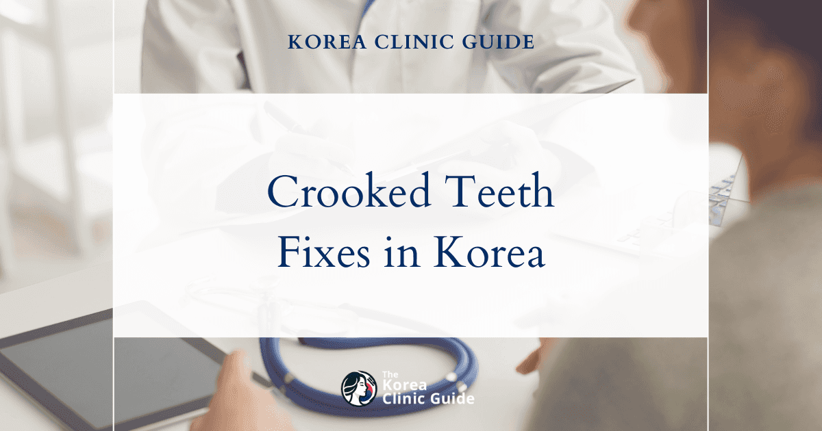 Fixing Crooked Teeth in Korea: A Comprehensive Guide to Achieving a Perfect Smile
