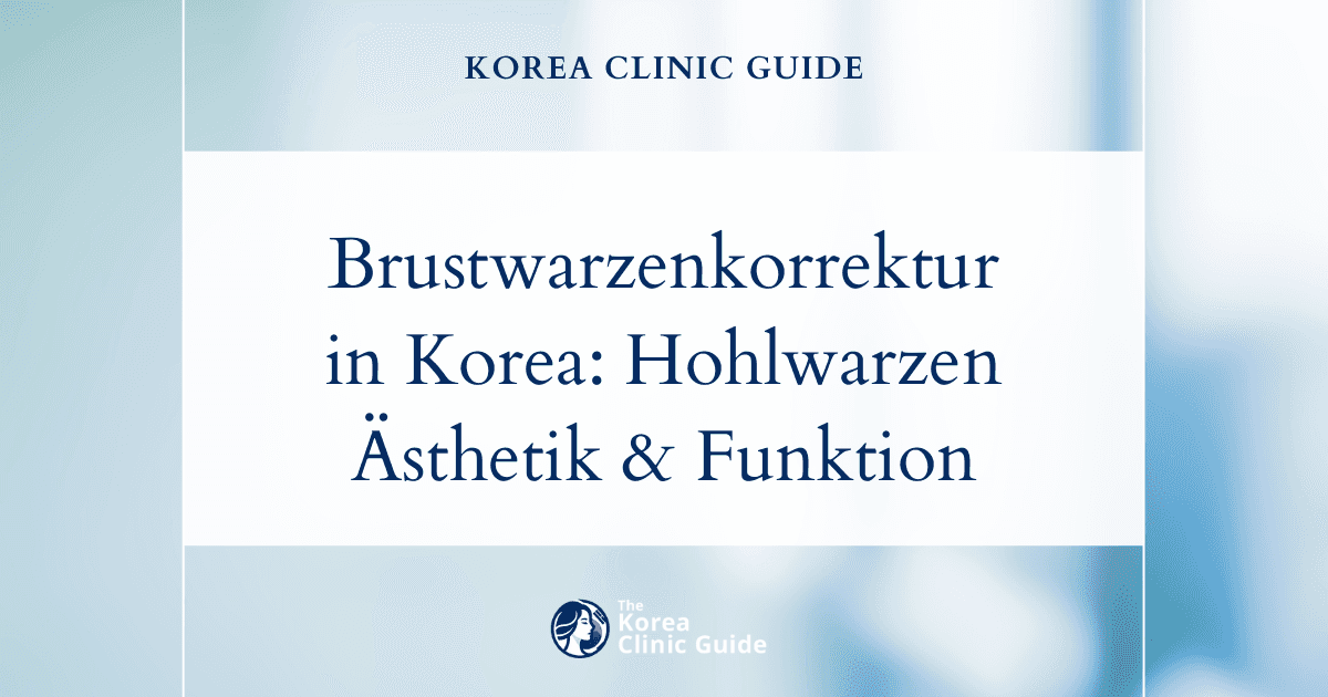 Brustwarzenkorrektur in Korea zur Korrektur von Hohlwarzen: Wirksame Lösungen für ästhetische und funktionelle Probleme