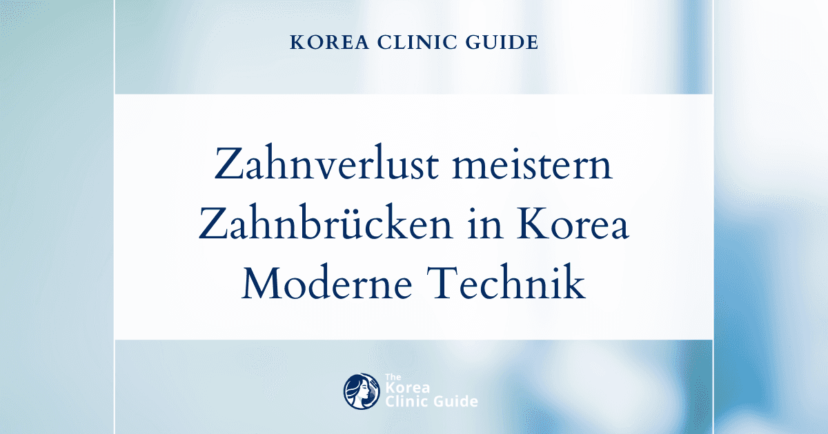 Lösungen beim Verlust eines einzelnen Zahns: Zahnbrückenbehandlungen in Korea für einen effektiven Zahnersatz