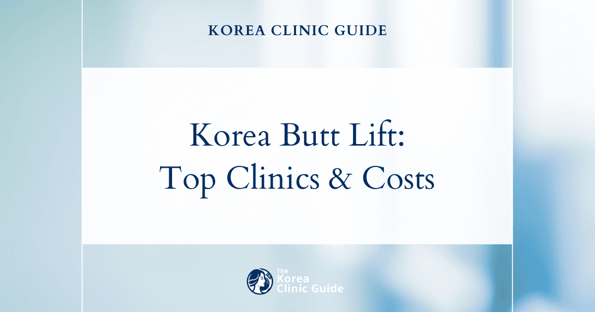 Butt Thread Lift in Korea | Best Clinics, Costs, Procedure Types & More
