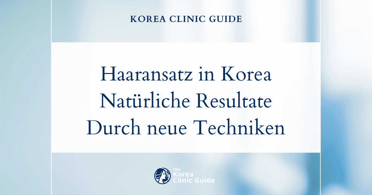 Lösungen bei ungleichmäßigem Haaransatz: Haaransatzkorrekturen in Korea für natürliche Ergebnisse
