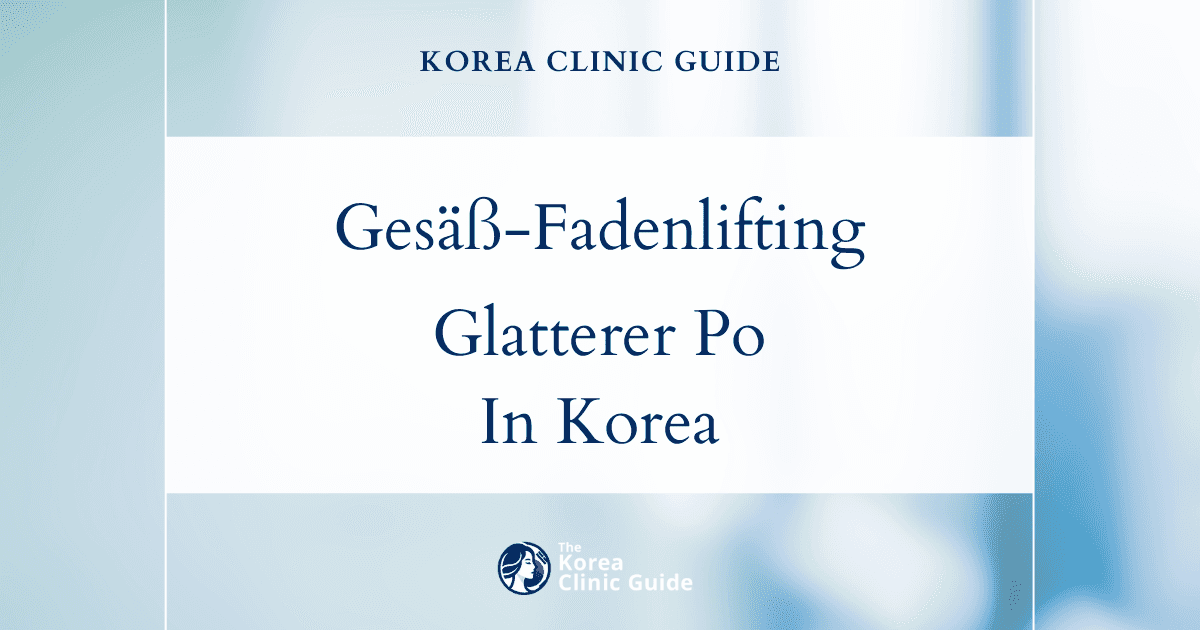 Glatterer Po durch Gesäß-Fadenlifting in Korea: eine wirksame Lösung gegen Dehnungsstreifen