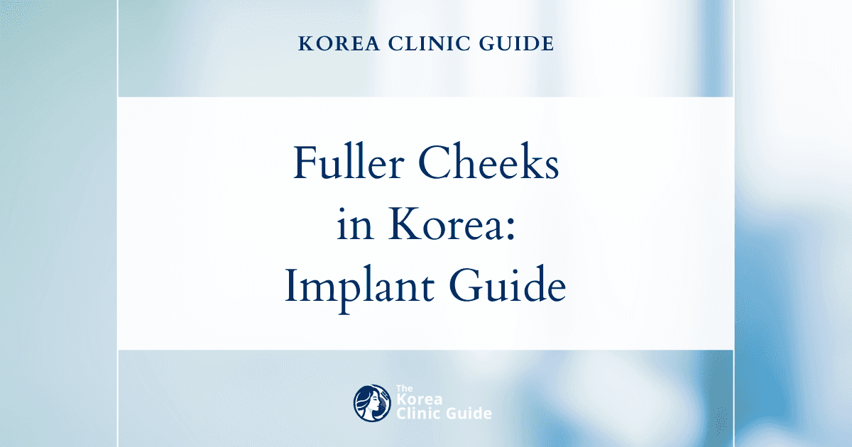 Gaunt Cheeks Solutions: Cheekbone Implant Procedures in Korea for Fuller, Youthful Faces