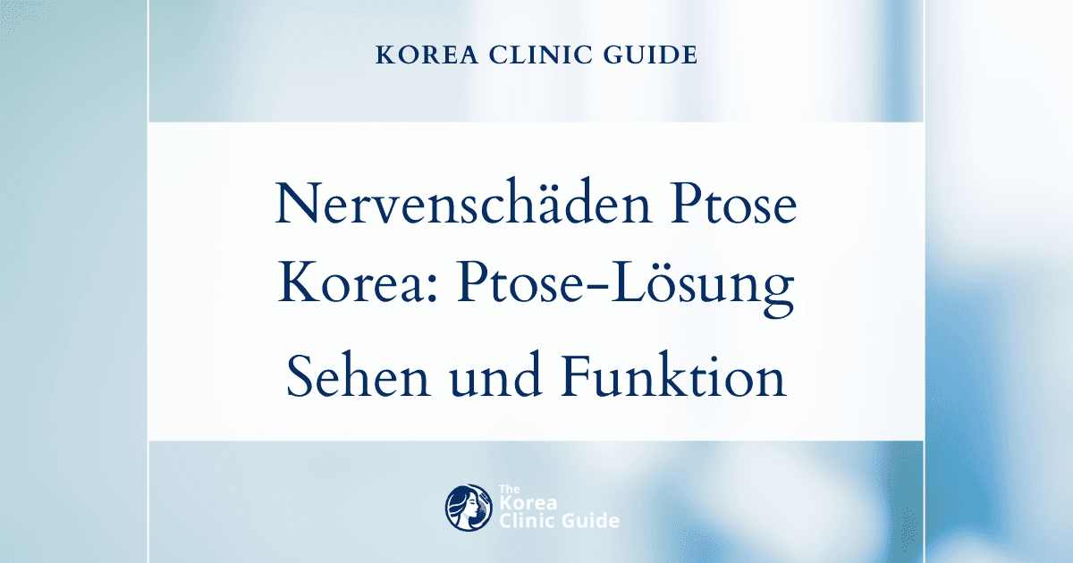 Behandlung von Nervenschäden in Korea: Verfahren zur Korrektur einer Ptosis zur Wiederherstellung von Sehvermögen und Funktion