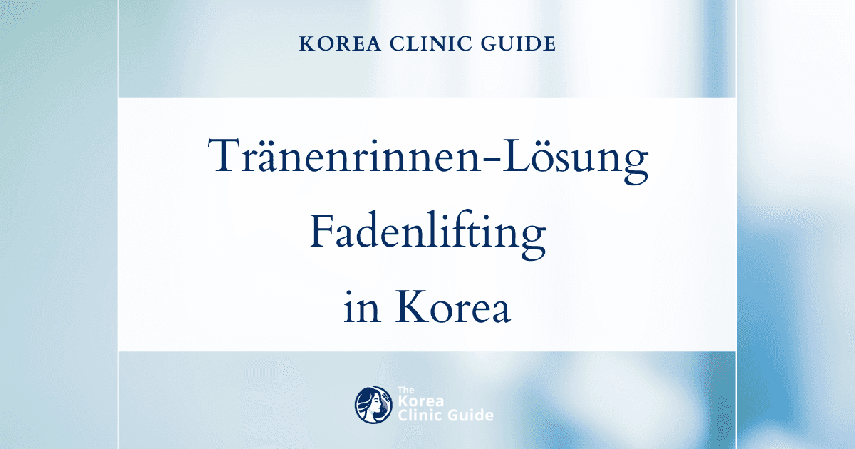 Lösungen bei eingefallenen Tränenrinnen: Fadenlifting unter den Augen, Eigenfetttransfer mit Stammzellen, Filler und PRP in Korea
