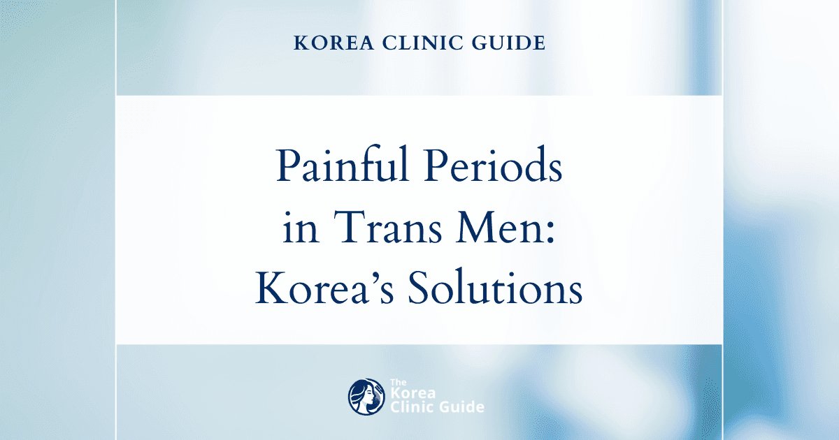 Painful Menstruation in Trans Men: Hysterectomy Procedures in Korea for Lasting Relief