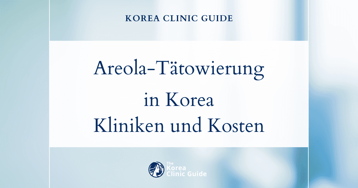 Areola-Tätowierung in Korea | Die besten Kliniken, Kosten, Behandlungsarten und mehr