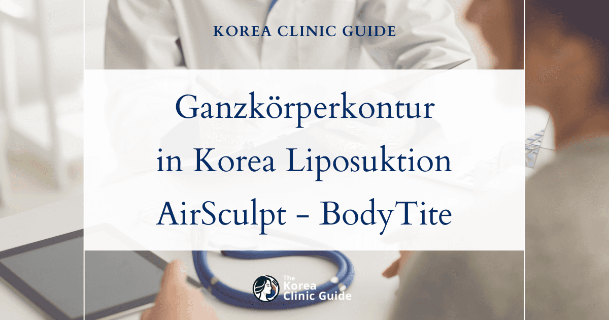 Ganzkörperkonturierung in Korea: Ganzkörperliposuktion, AirSculpt, 5D-Liposculpture und BodyTite-Behandlungsoptionen