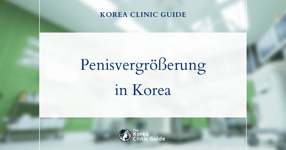 Stärken Sie Ihr Selbstvertrauen: Penisvergrößerungsverfahren in Korea bei geringer Penisgröße