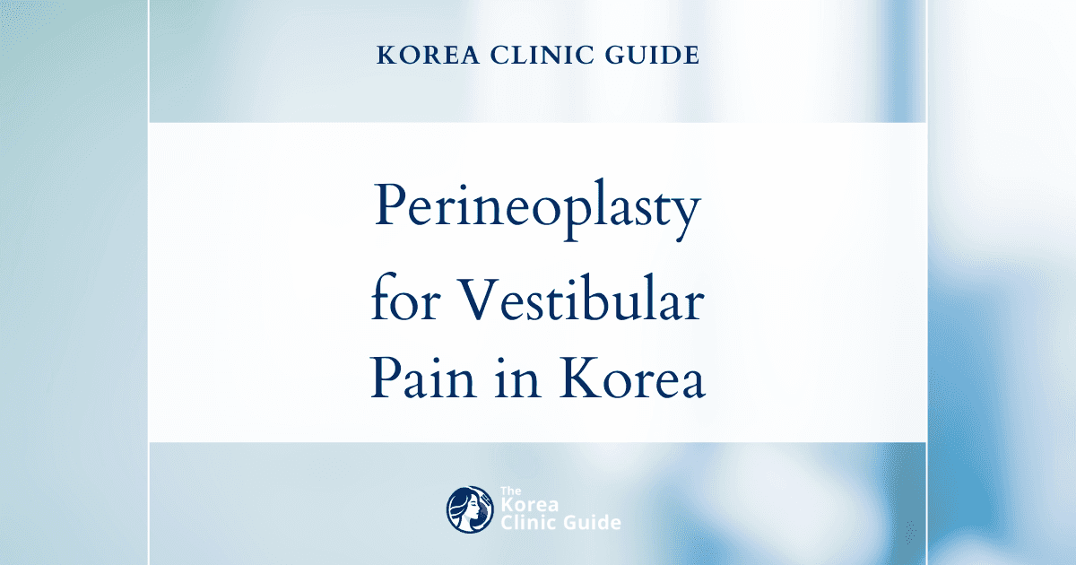 Effective Perineoplasty for Vestibular Pain Treatment in Korea: Advanced Medical Solutions