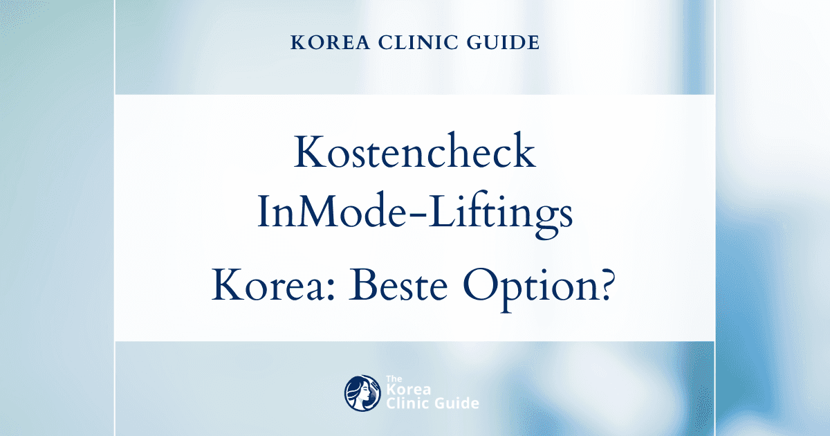 Entdecken Sie die tatsächlichen Kosten eines InMode-Liftings im globalen Vergleich – ist Südkorea Ihre beste Option?