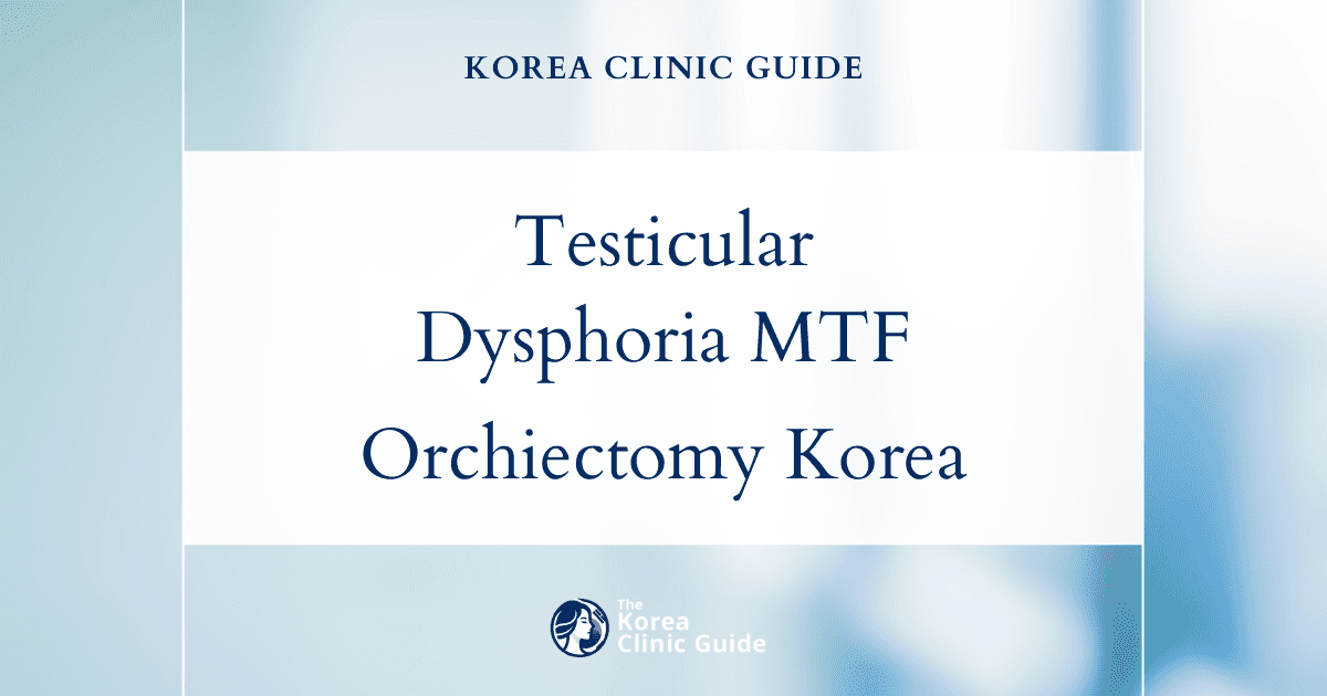 Testicular Dysphoria MTF: Orchiectomy Procedures in Korea for Gender Affirmation