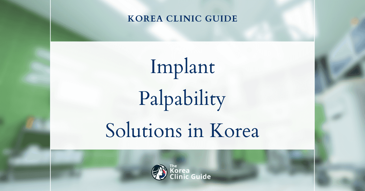 Implant Palpability Solutions: Breast Fillers Procedures in Korea for Natural-Looking Enhancement