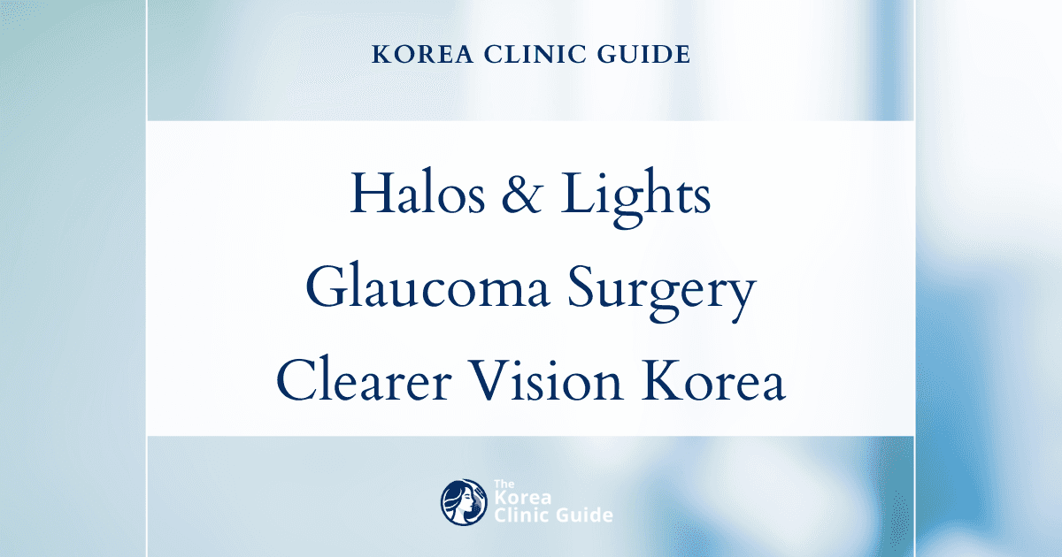 Halos Around Lights: Glaucoma Surgery Solutions in Korea for Clearer Vision