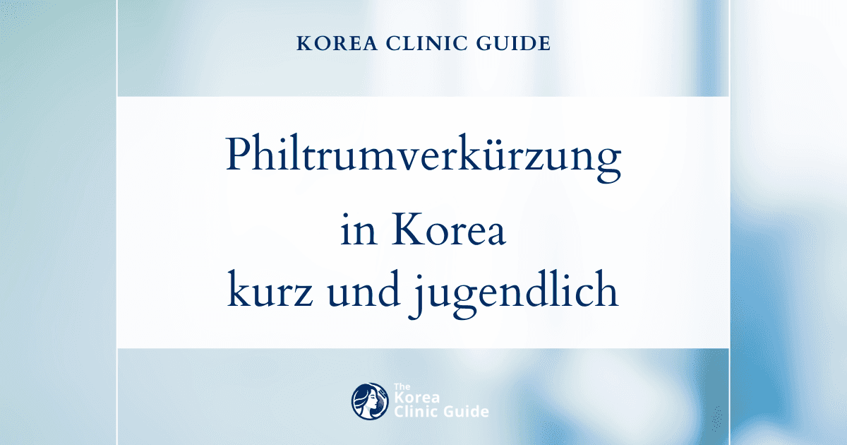 Lösungen für ein verlängertes Philtrum: Philtrumverkürzung in Korea für ein kürzeres Philtrum und ein jugendlicheres Erscheinungsbild