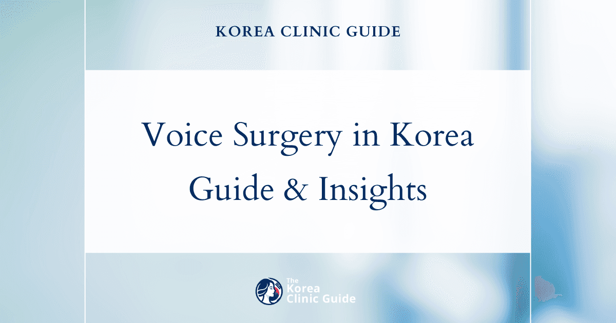 Voice Change Surgery in Korea | Best Clinics, Costs, Procedure Types & More