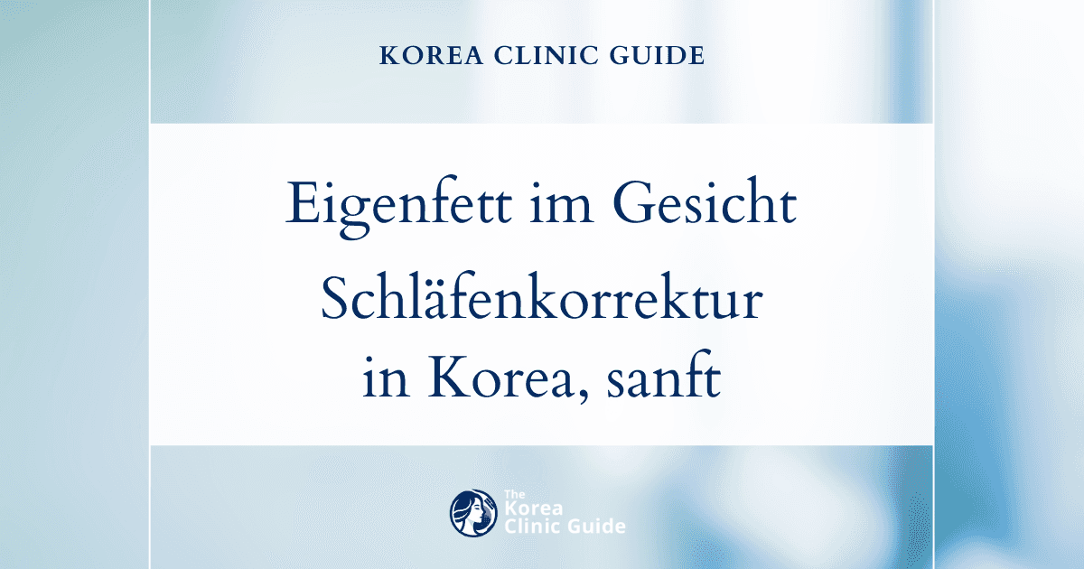 Wirksame Verfahren der Eigenfetttransplantation im Gesicht in Korea zur Korrektur eingefallener Schläfen