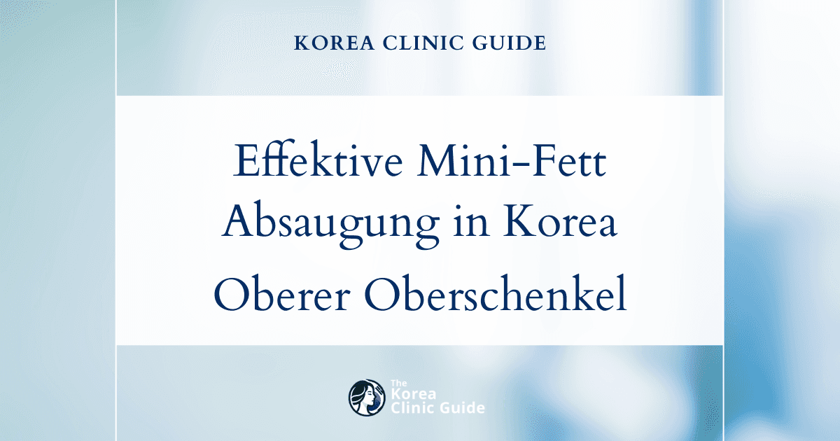 Effektive Mini-Fettabsaugung in Korea zur Entfernung von Fettpolstern im oberen Oberschenkelbereich: Ihre bewährte Lösung