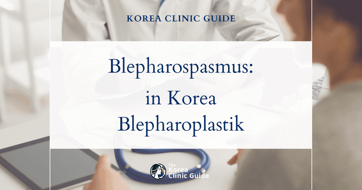 Wirksame Linderung von Blepharospasmus in Korea: Blepharoplastik gegen Augenzucken