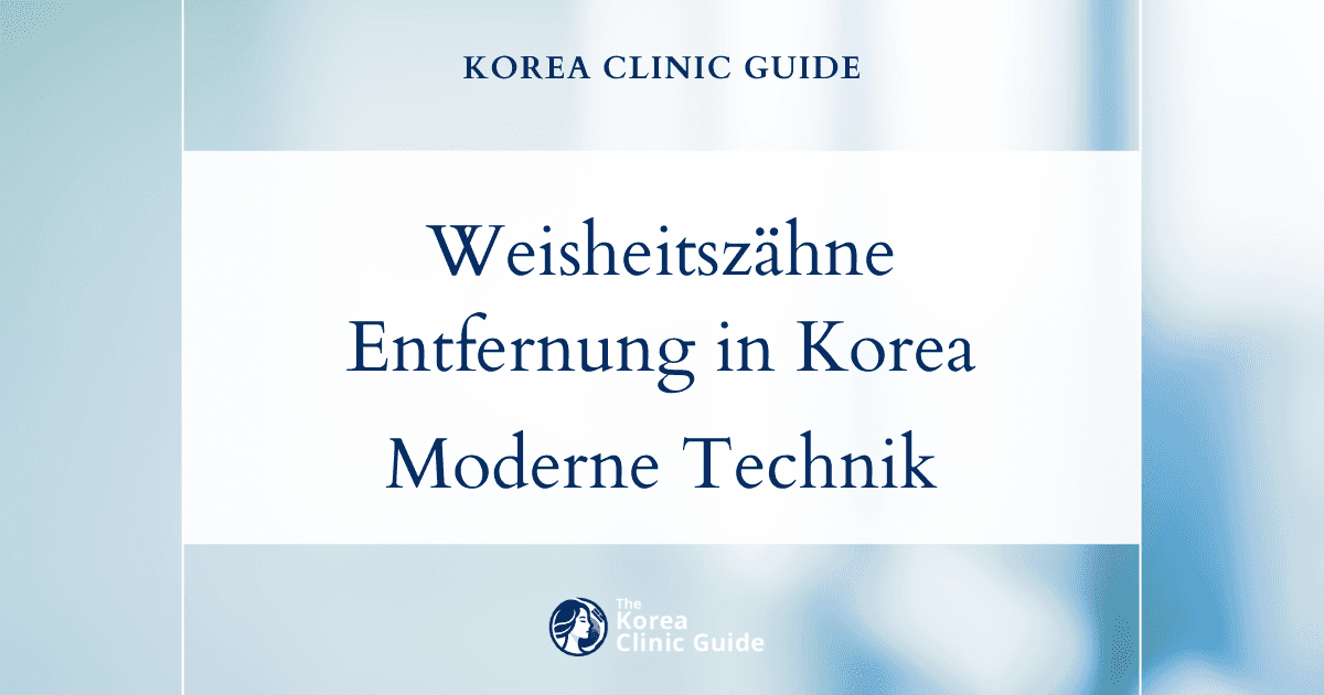 Behandlungsmöglichkeiten bei retinierten Weisheitszähnen: Verfahren zur Entfernung von Weisheitszähnen in Korea
